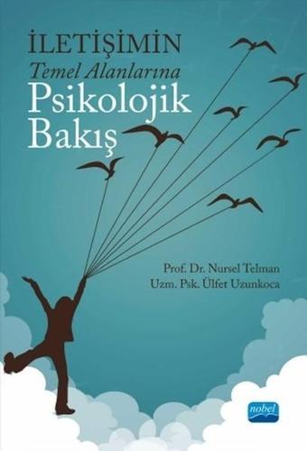 İletişimin Temel Alanlarına Psikolojik Bakış - Nursel Telman - Nobel Akademik Yayıncılık