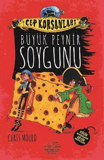 Büyük Peynir Soygunu-Cep Korsanları - Chris Mould - Nemesis Çocuk