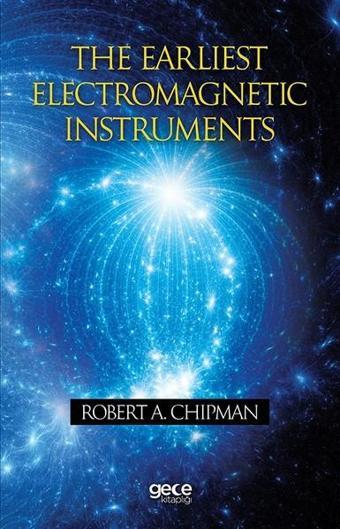 The Earliest Electromagnetic Instruments - Robert A. Chipman - Gece Kitaplığı