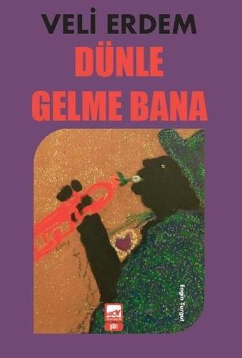 Dünle Gelme Bana - Veli Erdem - Broy Yayınevi