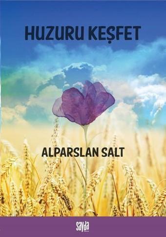 Huzuru Keşfet - Alparslan Salt - Sayda Yayıncılık