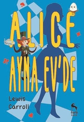 Alice Ayna Ev'de - Lewis Carroll - Nora Çocuk