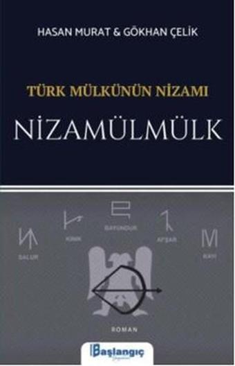 Türk Mülkünün Nizamı Nizamümülk - Hasan Murat - Başlangıç Yayınları