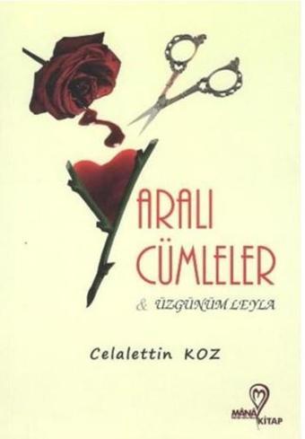 Yaralı Cümleler & Üzgünüm Leyla - Celalettin Koz - Mana Kitap