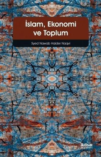 İslamEkonomi ve Toplum - Syed Nawab Haider Naqvi - Nobel Akademik Yayıncılık