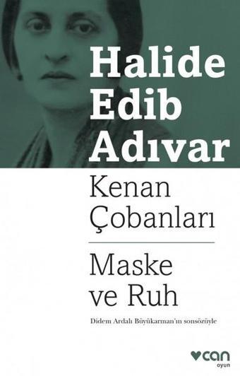 Kenan Çobanları-Maske ve Ruh - Halide Edib Adıvar - Can Yayınları