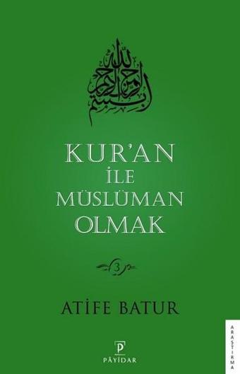 Kuran İle Müslüman Olmak 3 - Atife Batur - Payidar