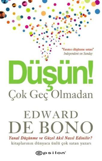 Düşün! Çok Geç Olmadan - Edward De Bono - Epsilon Yayınevi