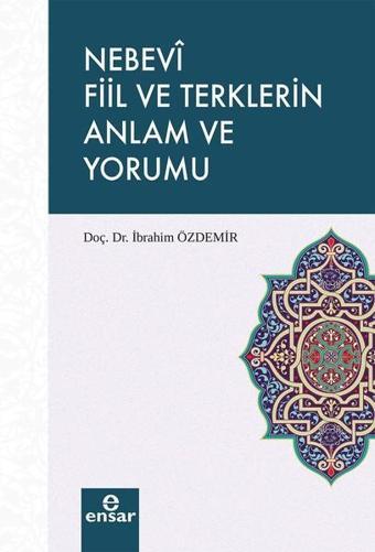 Nebev Fiil ve Terklerin Anlam ve Yorumu - H. İbrahim Özdemir - Ensar Neşriyat