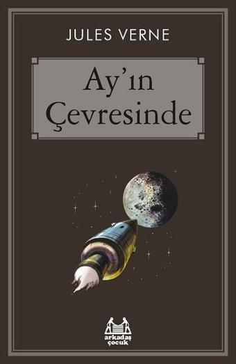 Ay'ın Çevresinde - Jules Verne - Arkadaş Yayıncılık