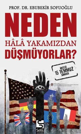 Neden Hala Yakamızdan Düşmüyorlar? - Ebubekir Sofuoğlu - Selis Kitaplar