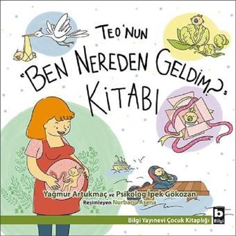 Teo'nun 'Ben Nereden Geldim?' Kitabı - İpek Gökozan - Bilgi Yayınevi