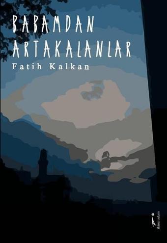 Babamdan Artakalanlar - Fatih Kalkan - İkinci Adam Yayınları