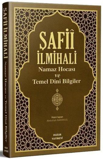 Şafii İlmihali Namaz Hocası ve Temel Dini Bilgiler - Abdullah Karakuş - Huzur Yayınevi