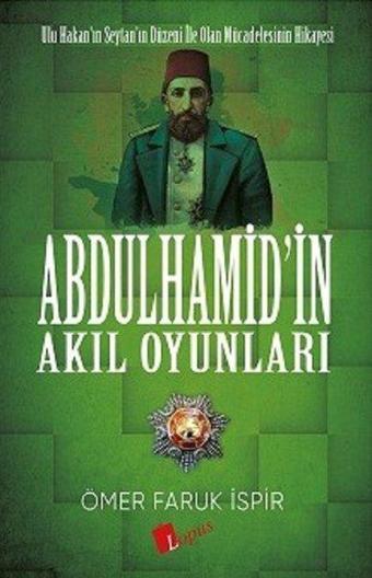 Abdülhamid'in Akıl Oyunları - Ömer Faruk İspir - Lopus