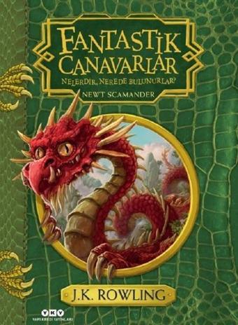 Fantastik Canavarlar Nelerdir Nerede Bulunurlar?-Genişletilmiş Baskı - J. K. Rowling - Yapı Kredi Yayınları