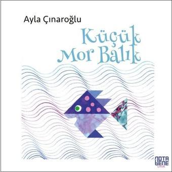 Küçük Mor Balık - Ayla Çınaroğlu - Nota Bene Yayınları