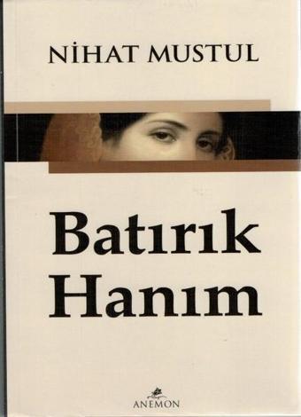 Batırık Hanım - Nihat Mustul - Anemon