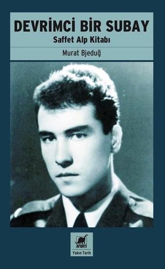 Devrimci Bir Subay-Saffet Alp Kitabı - Murat Bjeduğ - Ayrıntı Yayınları
