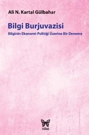 Bilgi Burjuvazisi - Ali Necip Kartal Gülbahar - Nika Yayınevi