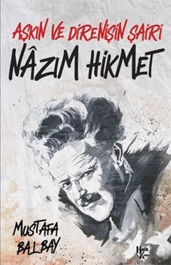 Aşkın ve Direnişin Şairi Nazım Hikmet - Mustafa Balbay - Halk Kitabevi Yayınevi