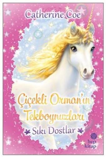 Sıkı Dostlar-Çiçekli Orman'ın Tekboynuzları - Catherine Coe - Hep Kitap