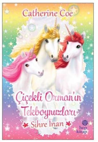 Sihre İnan-Çiçekli Orman'ın Tekboynuzları - Catherine Coe - Hep Kitap