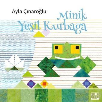 Minik Yeşil Kurbağa - Ayla Çınaroğlu - Nota Bene Yayınları