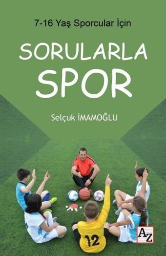 Sorularla Spor 7-16 Yaş Sporcular İçin - Selçuk İmamoğlu - Az Kitap