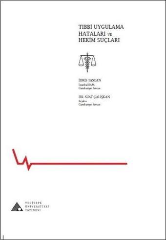 Tıbbi Uygulama Hataları ve Hekim Suçları - Suat Çalışkan - Yeditepe Üniversitesi Yayınevi