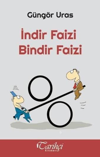 İndir Faizi Bindir Faizi - Güngör Uras - Tarihçi Kitabevi