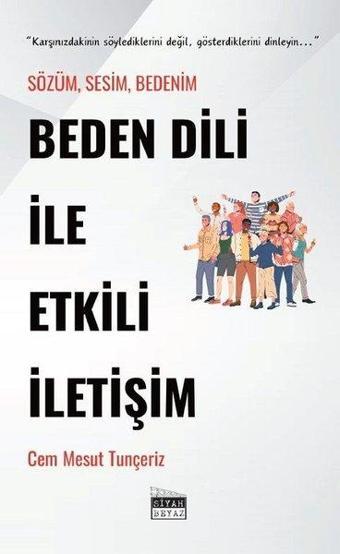 Beden Dili İle Etkili İletişim - Sözüm Sesim Bedenim - Cem Mesut Tunçeriz - Siyah Beyaz