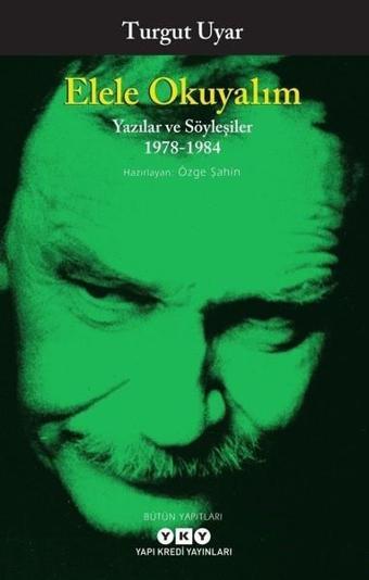 Elele Okuyalım-Yazılar ve Söyleşiler 1978-1984 - Turgut Uyar - Yapı Kredi Yayınları