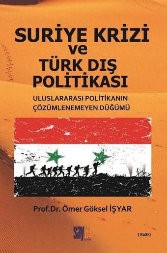 Suriye Krizi ve Türk Dış Politikası - Ömer Göksel İşyar - Sayda Yayıncılık