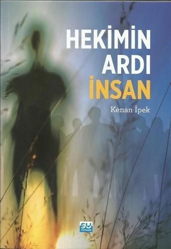 Hekimin Ardı İnsan - Kenan İpek - Su Yayınları