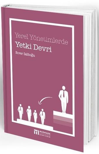 Yerel Yönetimlerde Yetki Devri - Enver Salihoğlu - Marmara Belediyeler Birliği Kültür