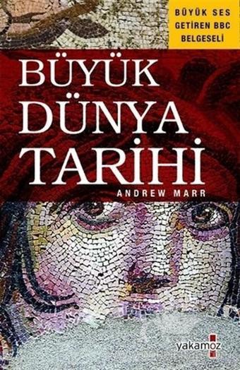 Büyük Dünya Tarihi - Andrew Marr Marr - Yakamoz Yayınları