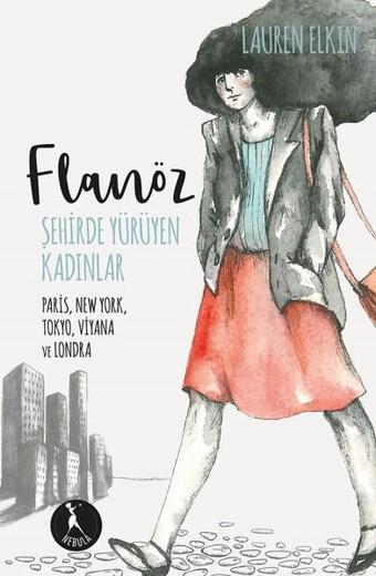 Flanöz: Şehirde Yürüyen Kadınlar - Lauren Elkin - Nebula Kitap