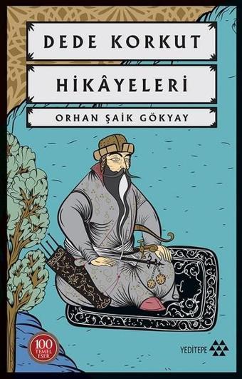 Dede Korkut Hikayeleri-100 Temel Eser - Orhan Şaik Gökyay - Yeditepe Yayınevi