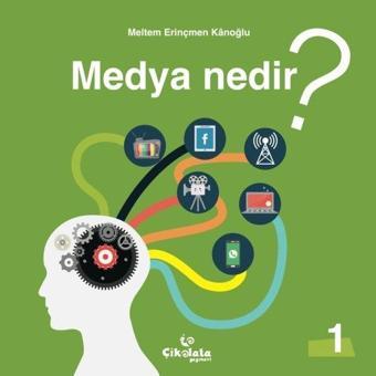 Medya Nedir? - Meltem Erinçmen Kanoğlu - Çikolata Yayınevi