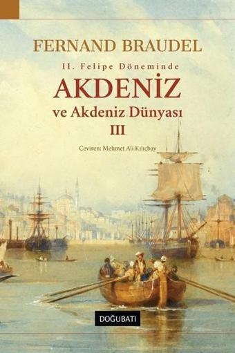 Akdeniz ve Akdeniz Dünyası 3 - Fernand Braudel - Doğu Batı Yayınları