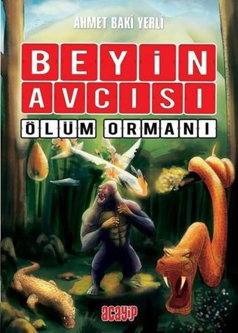 Beyin Avcısı 4-Ölüm Ormanı - Ahmet Baki Yerli - Acayip