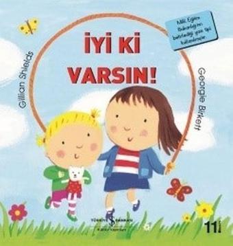 İyi ki Varsın-İlk Okuma Kitaplarım - Gillian Shields - İş Bankası Kültür Yayınları