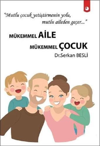 Mükemmel Aile Mükemmel Çocuk - Serkan Besli - Artıfarma Yayınları