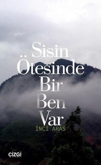 Sisin Ötesinde Bir Ben Var - İnci Aras - Çizgi Kitabevi