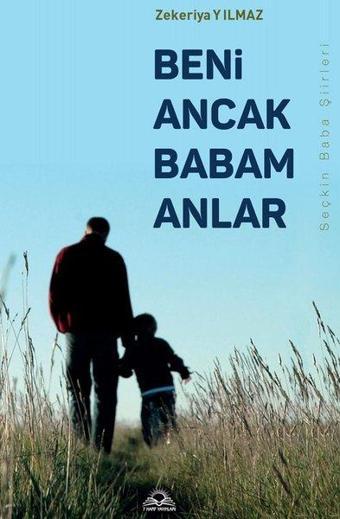 Beni Ancak Babam Anlar - Zekeriya Yılmaz - 7 Harf Yayınları