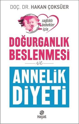 Doğurganlık Beslenmesi ve Annelik Diyeti - Hakan Çoksüer - Hayat Yayıncılık