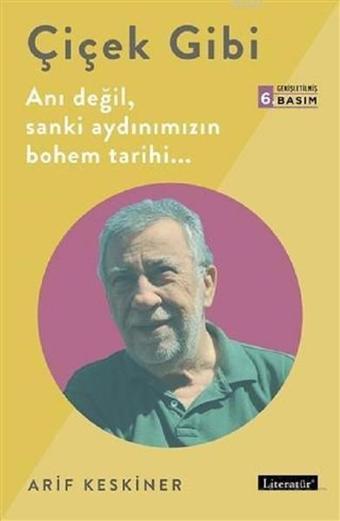 Çiçek Gibi... - Arif Keskiner - Literatür Yayıncılık