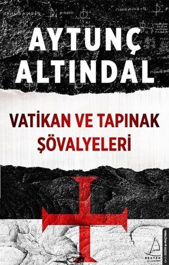 Vatikan ve Tapınak Şövalyeleri - Aytunç Altındal - Destek Yayınları