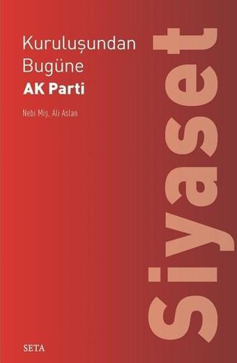 Kuruluşundan Bugüne Ak Parti-Siyaset - Ali Aslan - Seta Yayınları